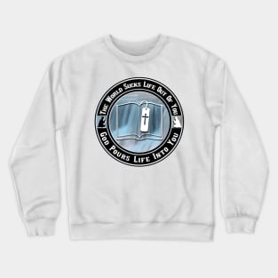 Only God Can Pour Life Into You Crewneck Sweatshirt